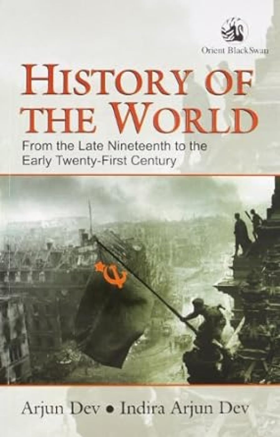 History Of The World : From Late Nineteenth to the Early Twenty-First Century By Arjun Dev & Indira Arjun Dev (English Medium)