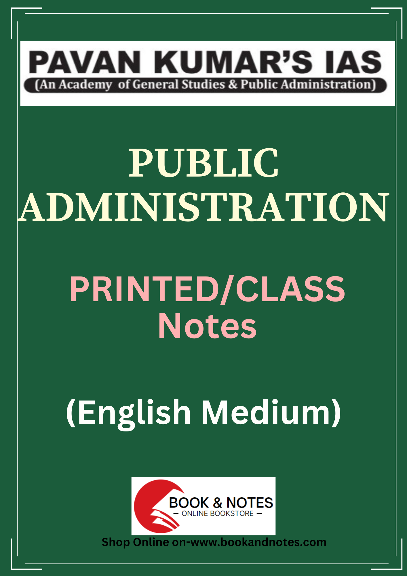 PAWAN KUMAR'S IAS Public Administration (Printed/Class Notes)English Medium