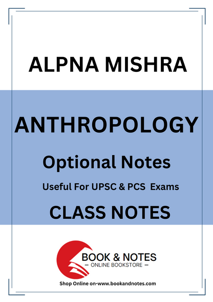 Anthropology Optional Notes By- Dr. ALAPNA MISHRA (English Medium)