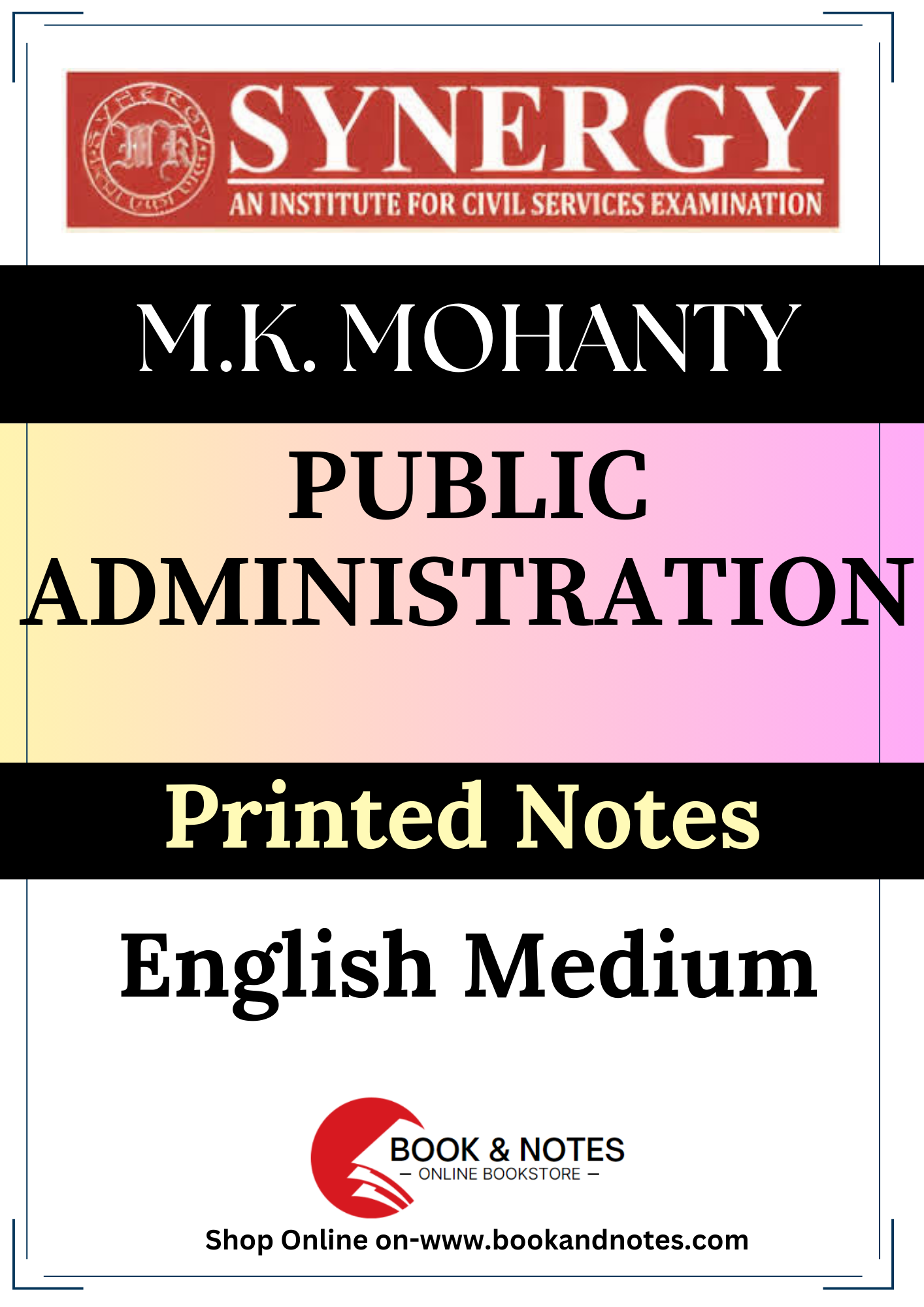 Public Administration Synergy M.K. Mohanty (Printed/Class Notes)English Medium