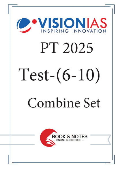 Test 6-10 (combine set) Vision IAS PT Test 2025