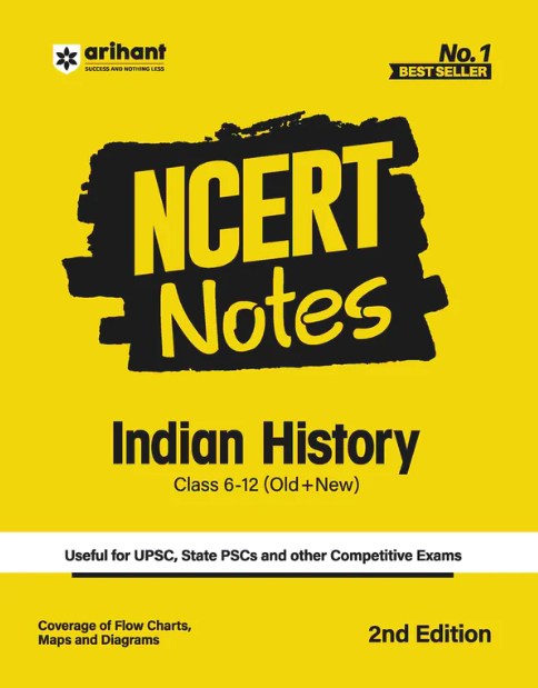 Arihant NCERT Notes Indian History Class 6 -12 (Old + New) for UPSC, State PSC and Other Competitive Exams